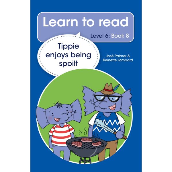 Learn to Read (Level 6 #8) - Tippie Enjoys Being Spoilt